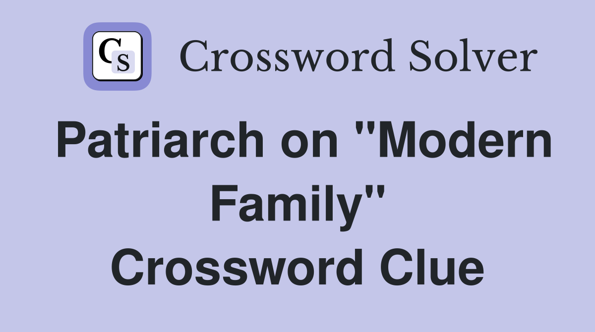 Patriarch on "Modern Family" Crossword Clue