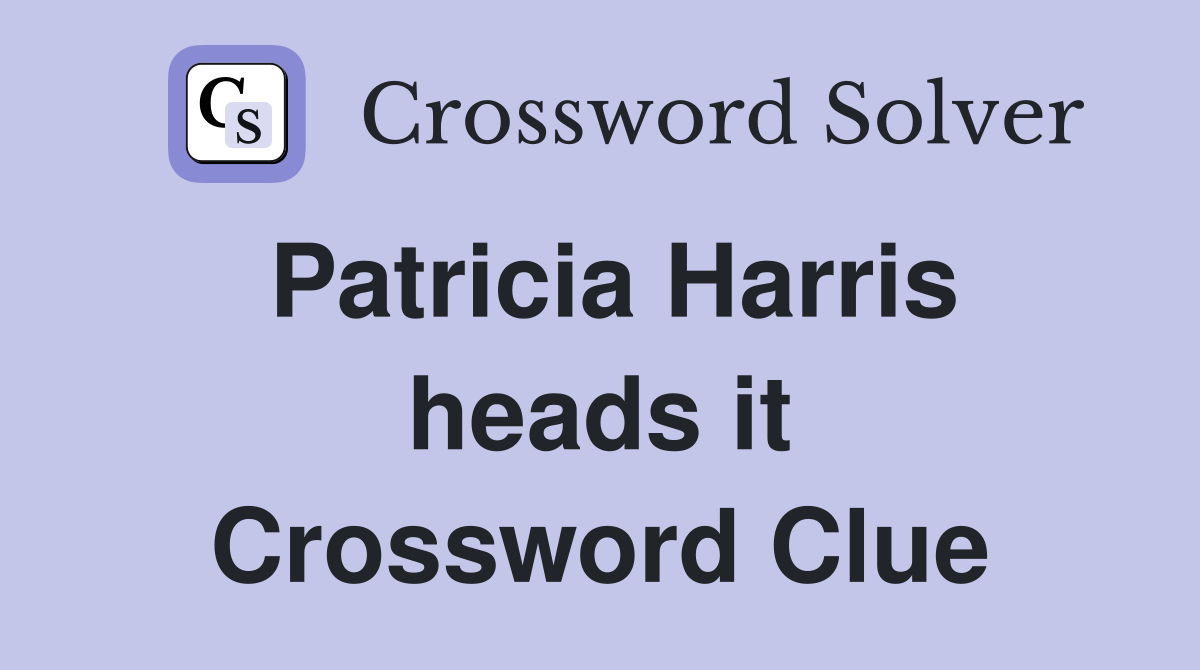Patricia Harris heads it Crossword Clue