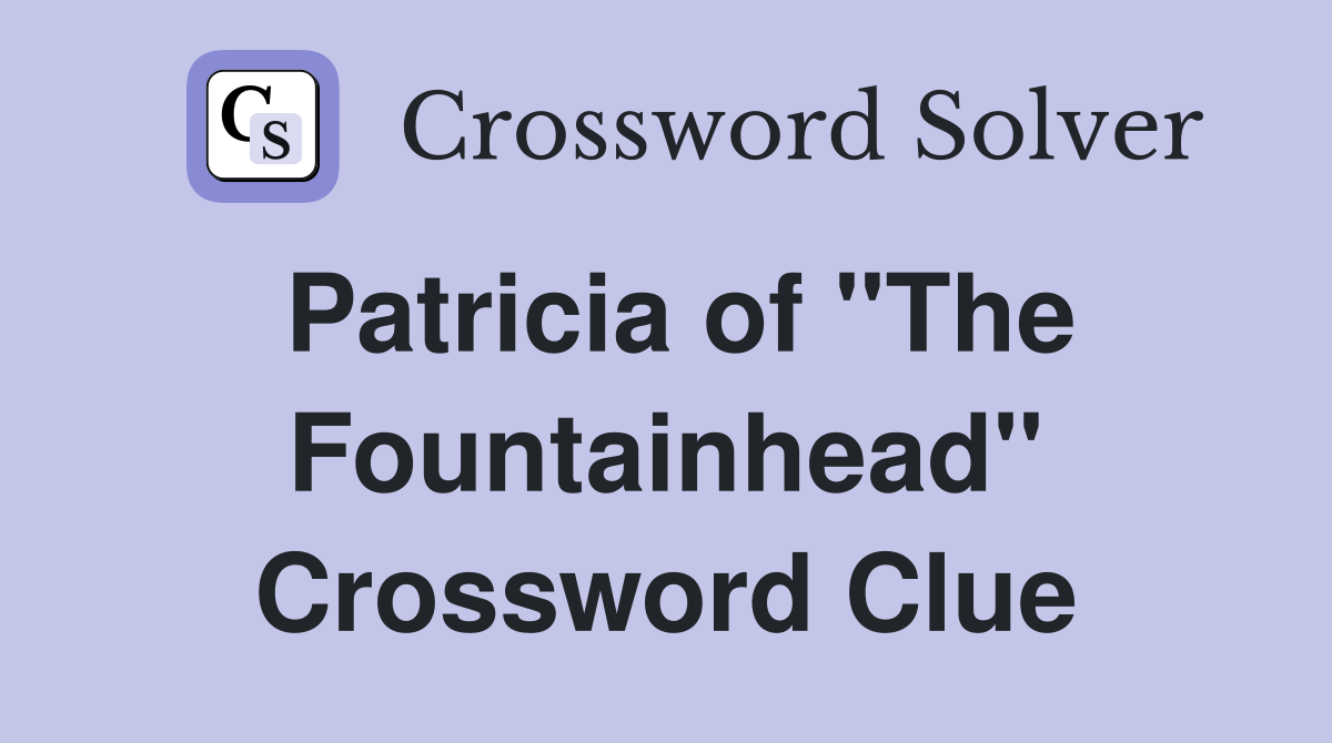 Patricia of "The Fountainhead" Crossword Clue