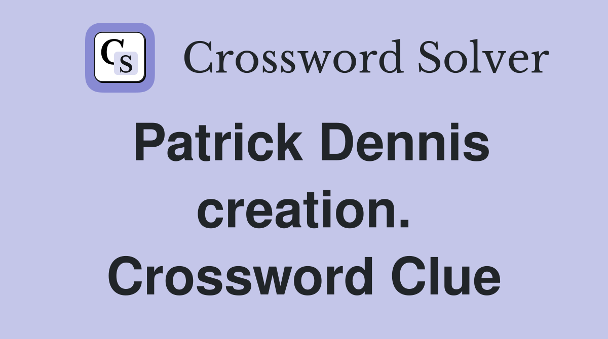 Patrick Dennis creation. Crossword Clue
