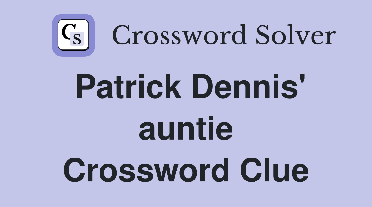 Patrick Dennis' auntie Crossword Clue