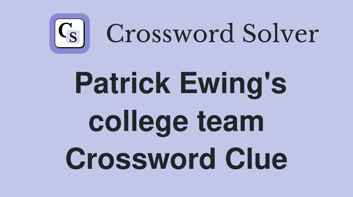 Patrick Ewing's college team Crossword Clue