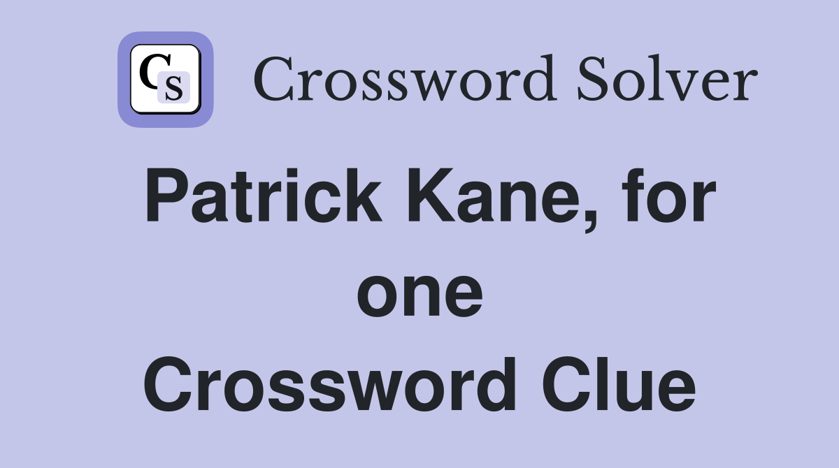 Patrick Kane, for one Crossword Clue