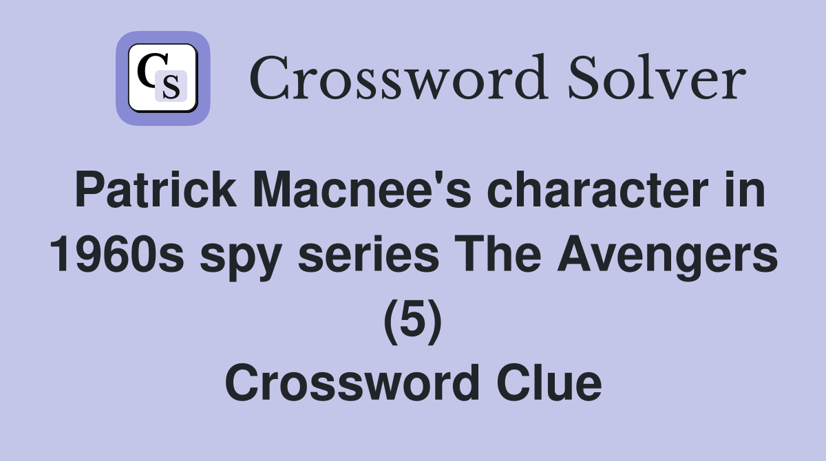 Patrick Macnee's character in 1960s spy series The Avengers (5) Crossword Clue
