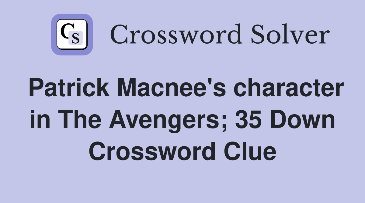 Patrick Macnee's character in The Avengers; 35 Down Crossword Clue