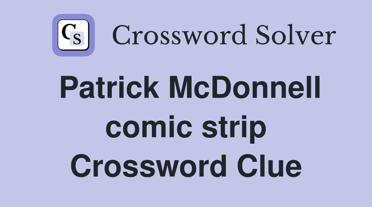 Patrick McDonnell comic strip Crossword Clue