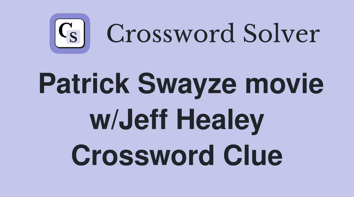 Patrick Swayze movie w/Jeff Healey Crossword Clue