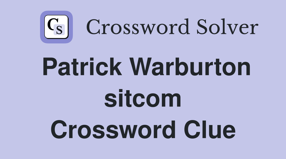 Patrick Warburton sitcom Crossword Clue