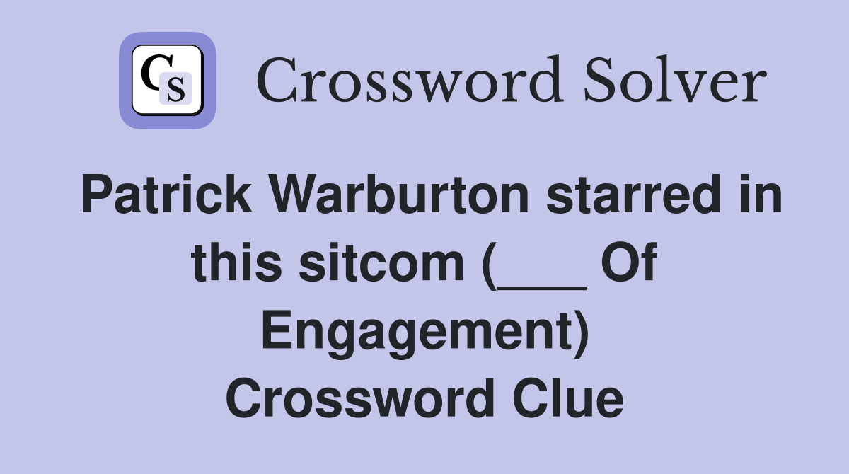 Patrick Warburton starred in this sitcom (___ Of Engagement) Crossword Clue