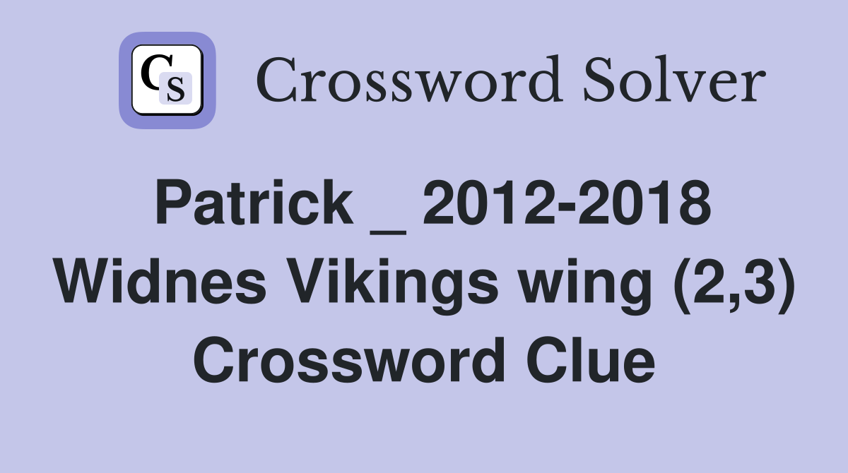 Patrick _ 2012-2018 Widnes Vikings wing (2,3) Crossword Clue
