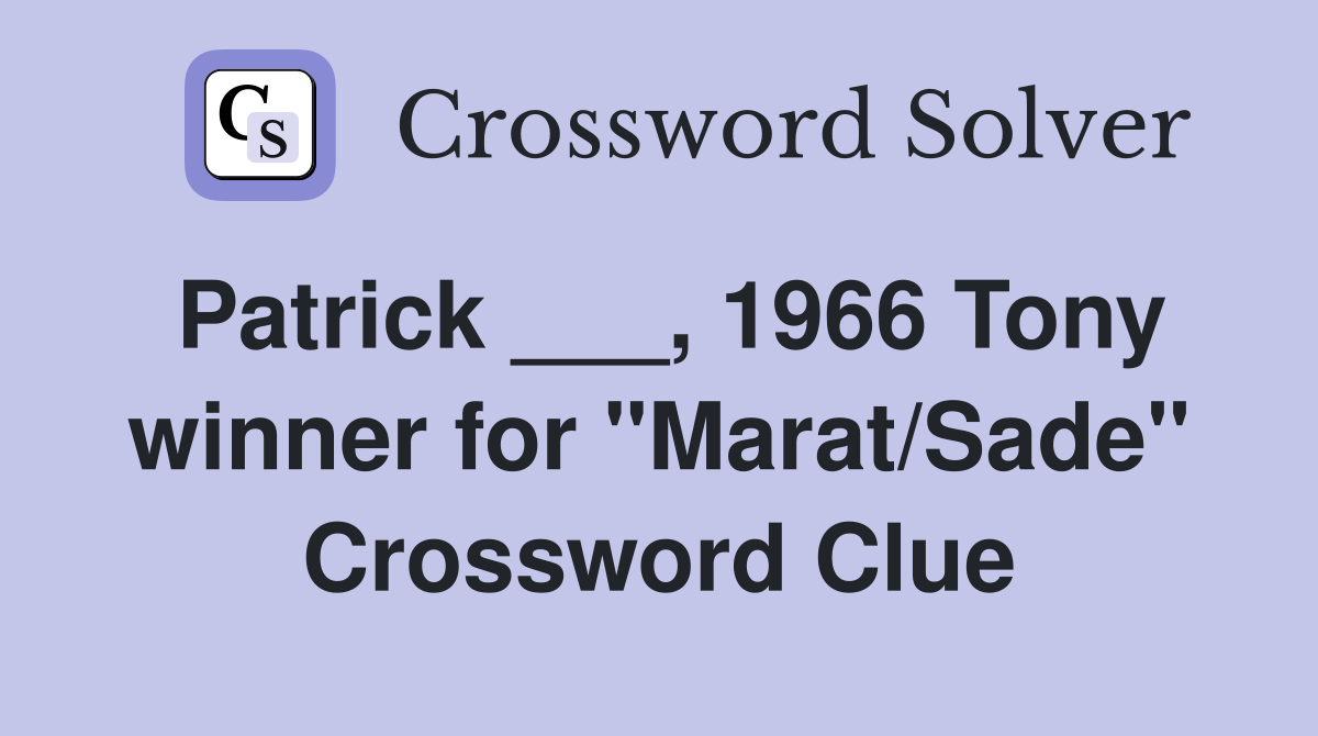 Patrick ___, 1966 Tony winner for "Marat/Sade" Crossword Clue