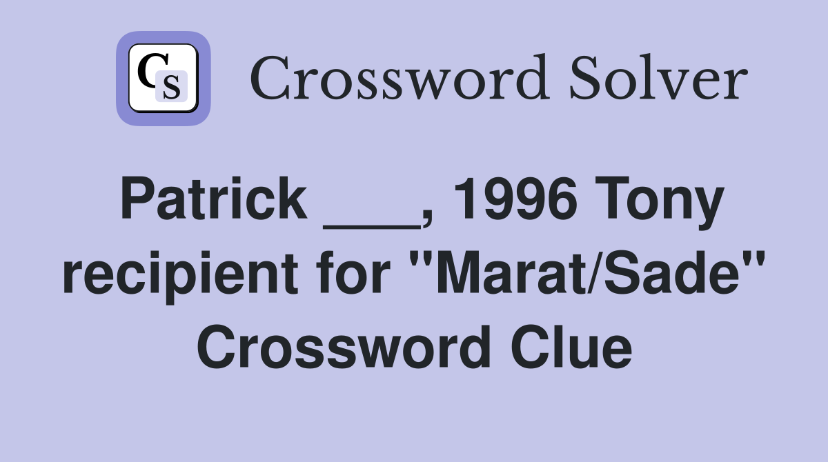Patrick ___, 1996 Tony recipient for "Marat/Sade" Crossword Clue
