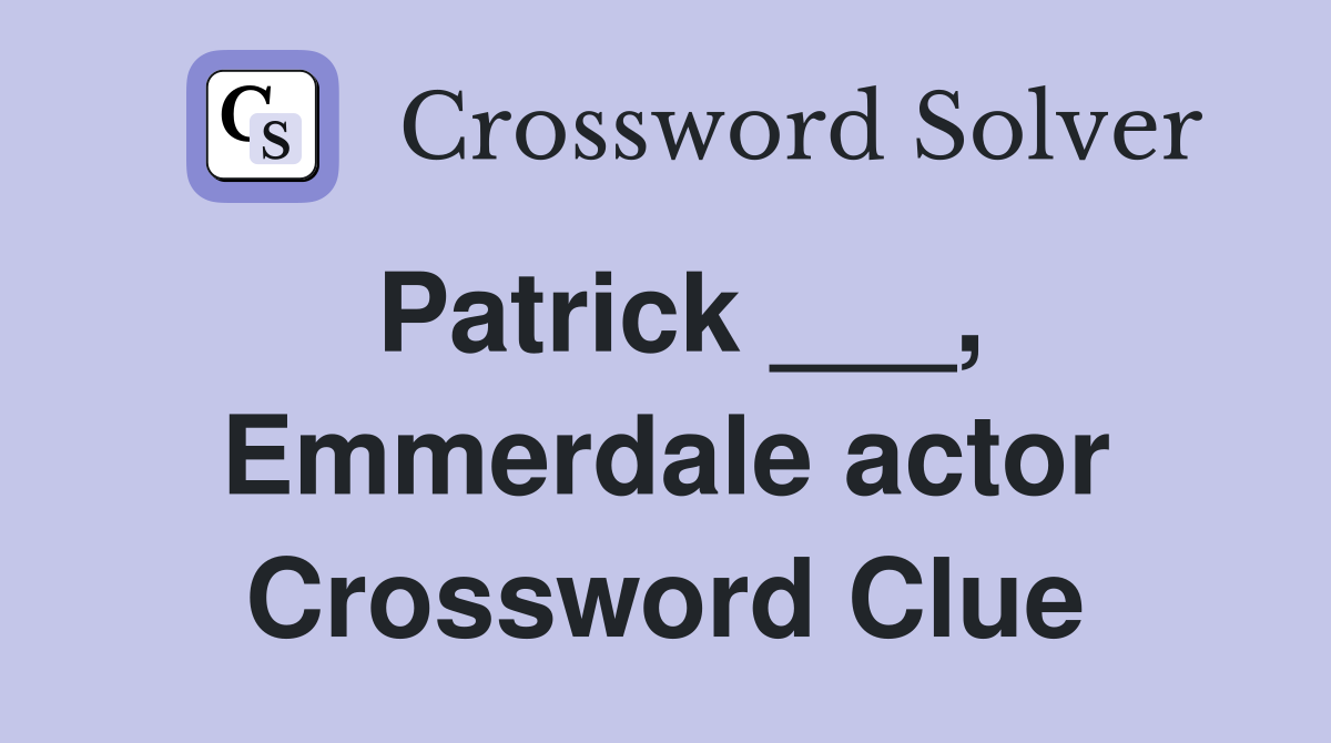 Patrick ___, Emmerdale actor Crossword Clue