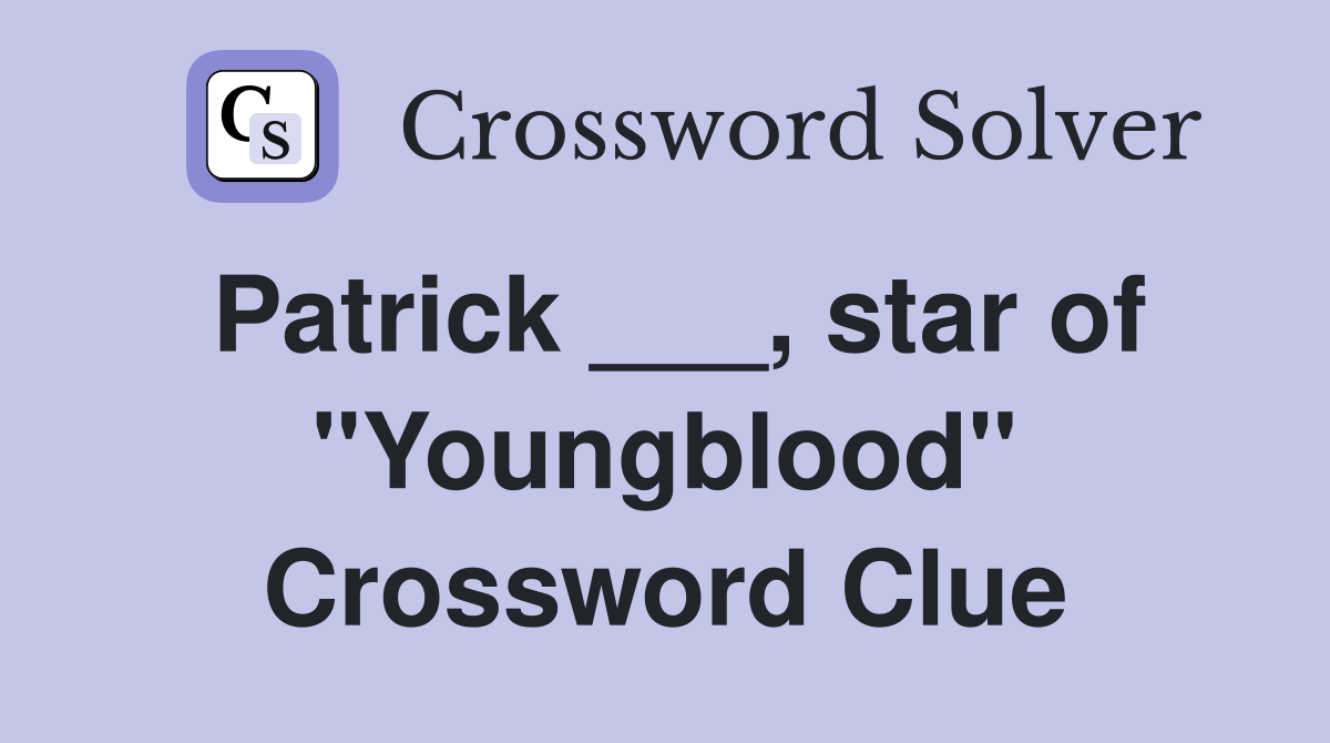 Patrick ___, star of "Youngblood" Crossword Clue