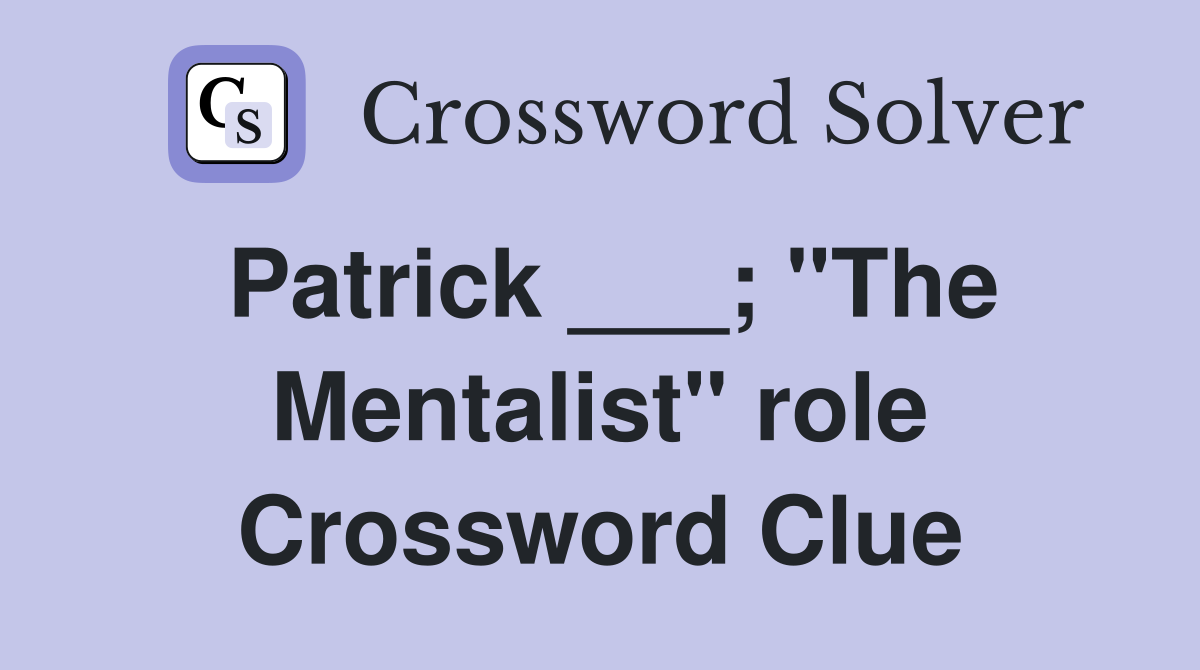 Patrick ___; "The Mentalist" role Crossword Clue