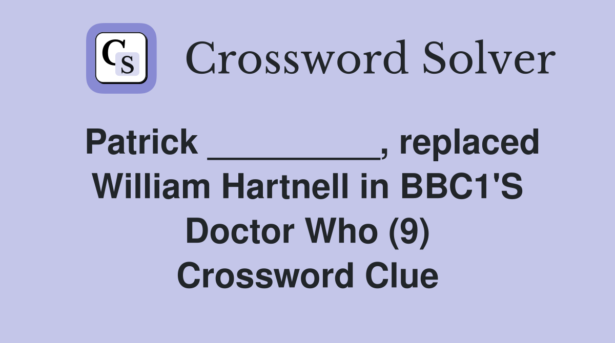 Patrick _________, replaced William Hartnell in BBC1'S Doctor Who (9) Crossword Clue