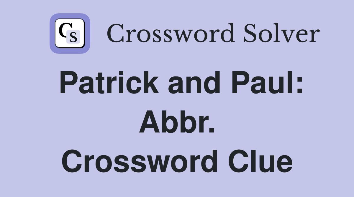 Patrick and Paul: Abbr. Crossword Clue