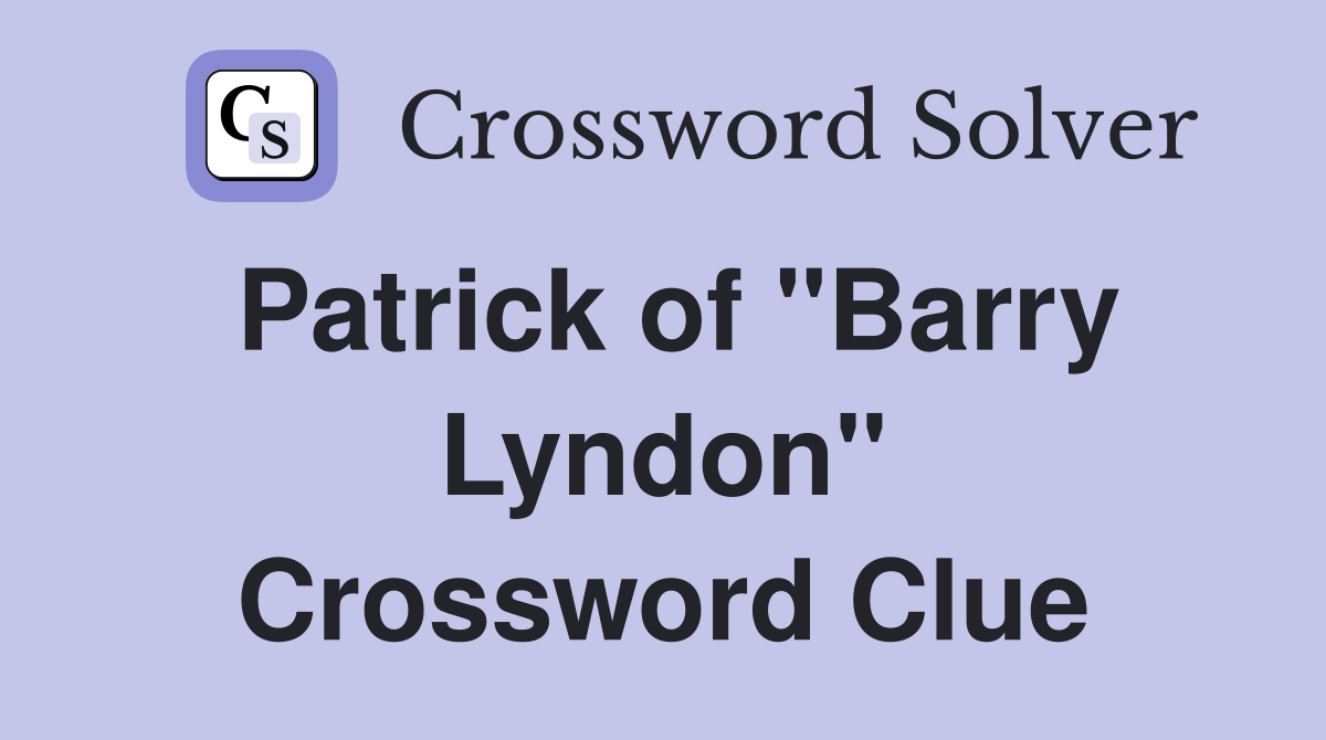 Patrick of "Barry Lyndon" Crossword Clue