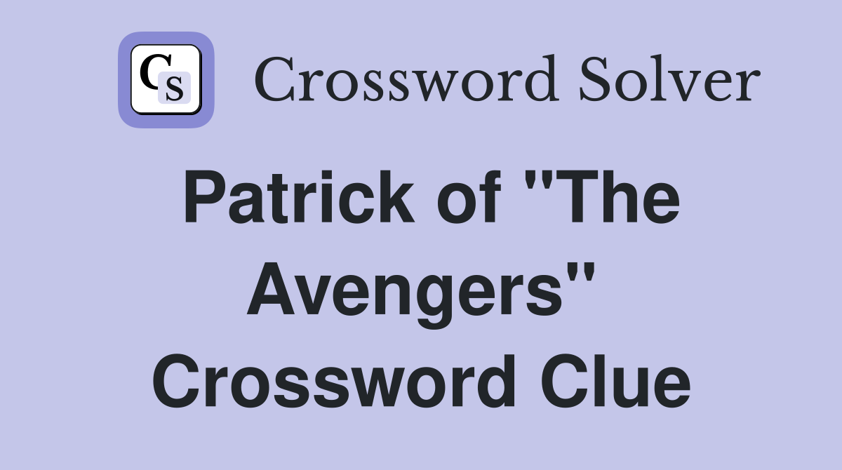 Patrick of "The Avengers" Crossword Clue