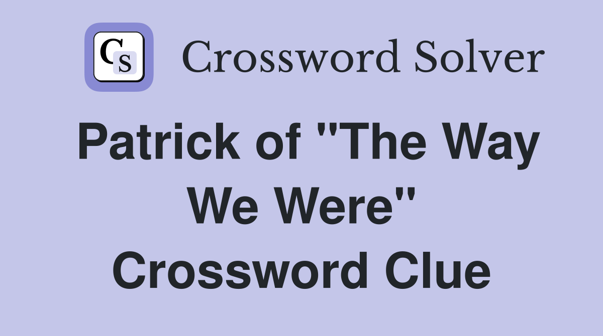 Patrick of "The Way We Were" Crossword Clue