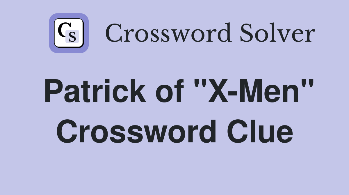 Patrick of "X-Men" Crossword Clue