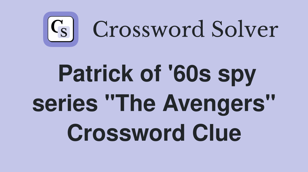 Patrick of '60s spy series "The Avengers" Crossword Clue