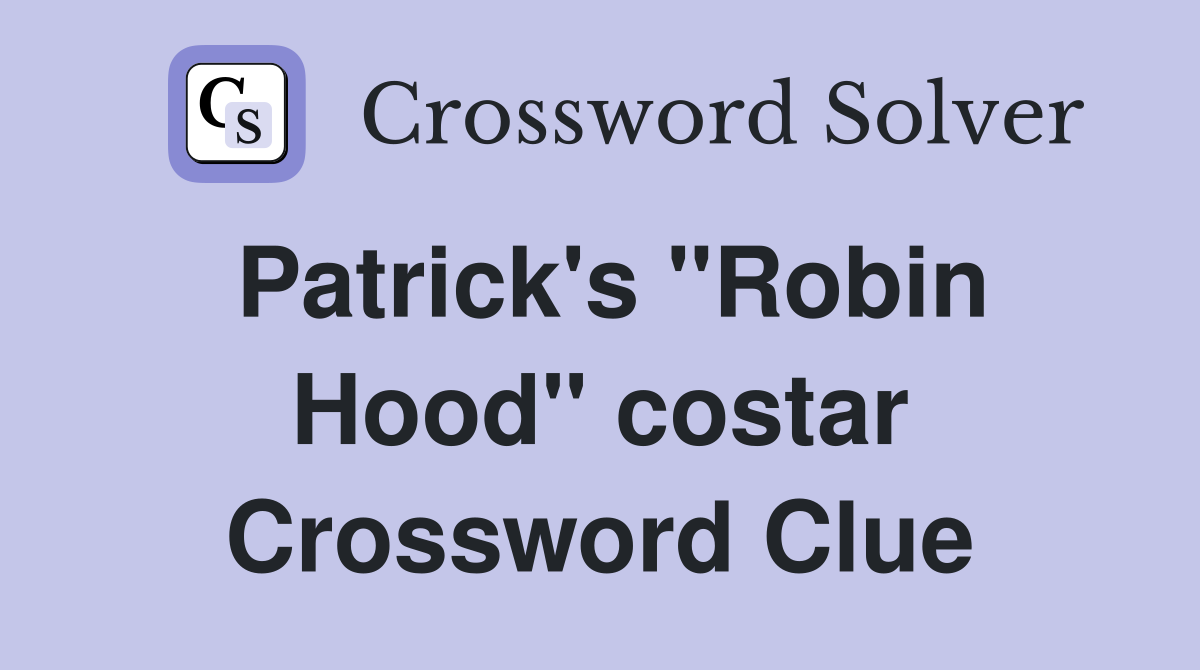 Patrick's "Robin Hood" costar Crossword Clue
