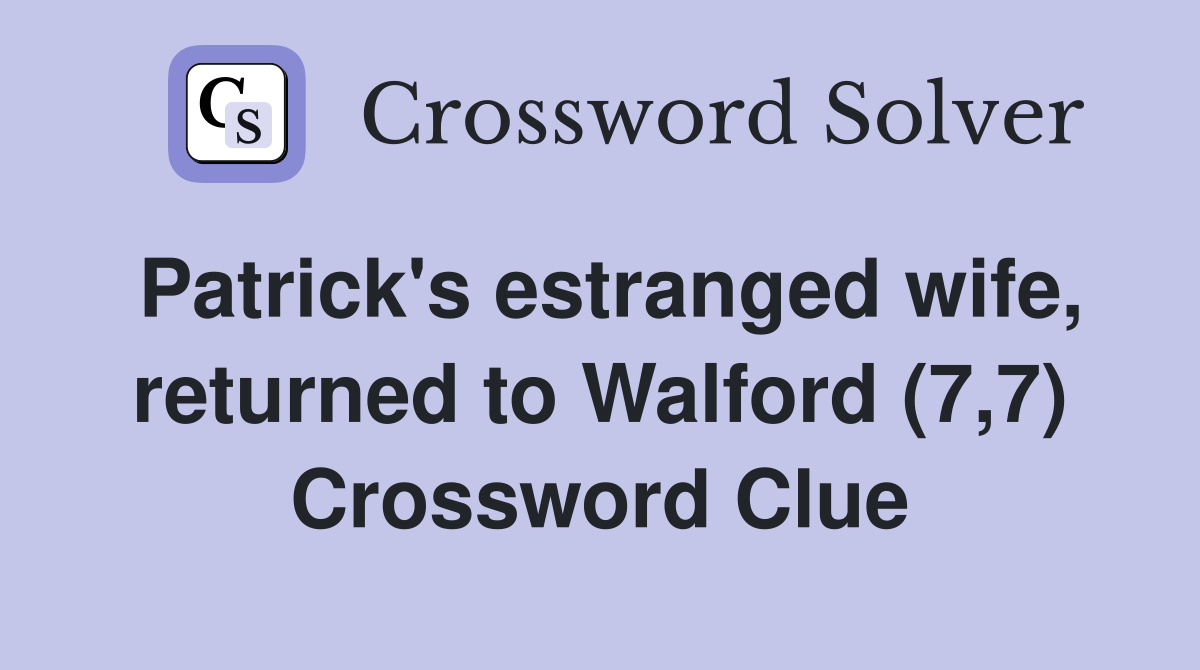 Patrick's estranged wife, returned to Walford (7,7) Crossword Clue