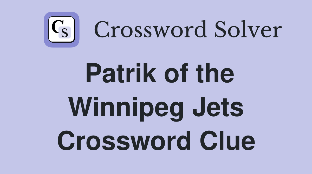 Patrik of the Winnipeg Jets Crossword Clue