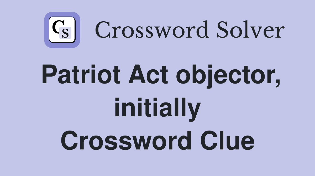 Patriot Act objector, initially Crossword Clue