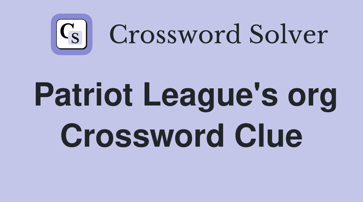 Patriot League's org Crossword Clue