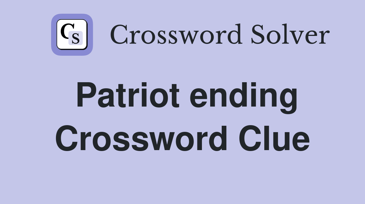 Patriot ending Crossword Clue