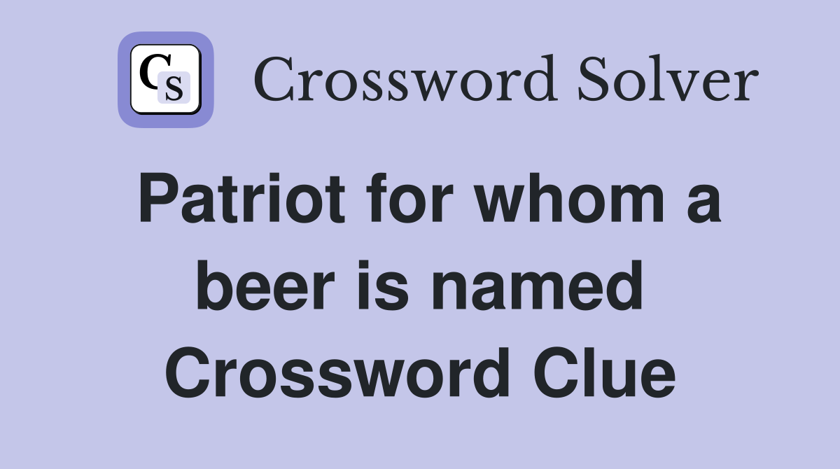 Patriot for whom a beer is named Crossword Clue