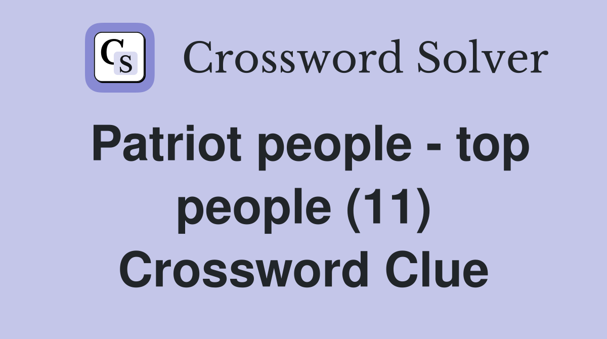 Patriot people - top people (11) Crossword Clue