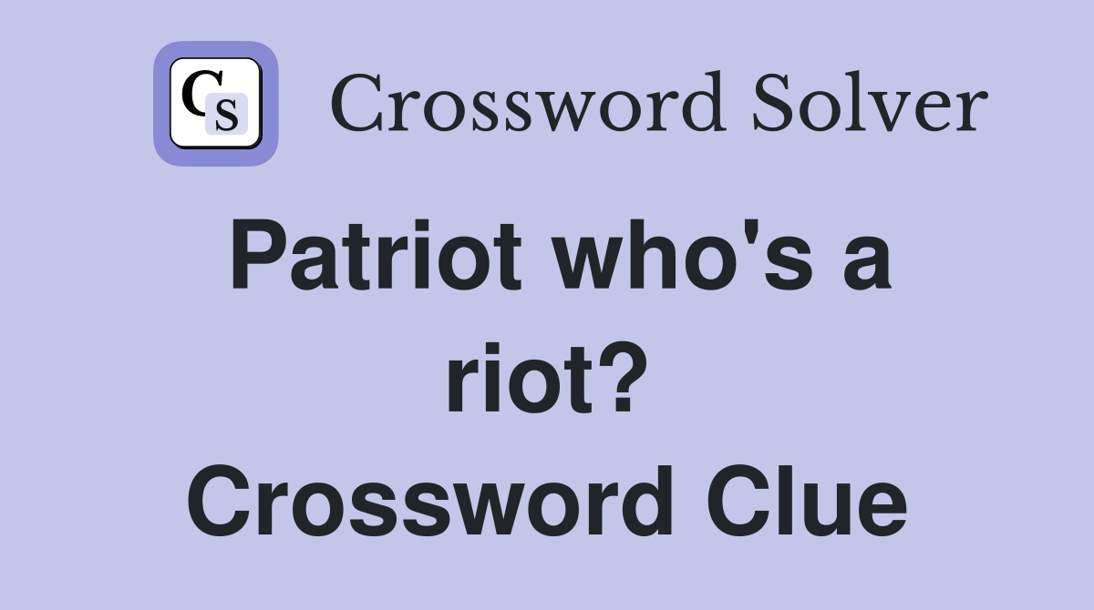 Patriot who's a riot? Crossword Clue