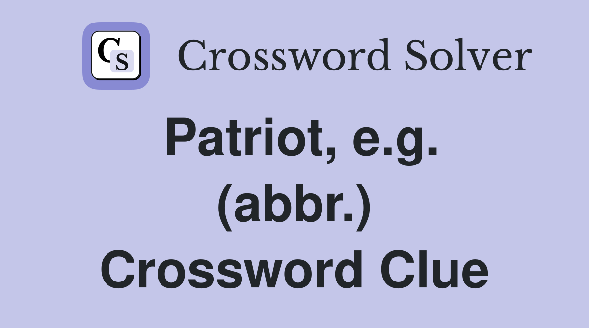 Patriot, e.g. (abbr.) Crossword Clue