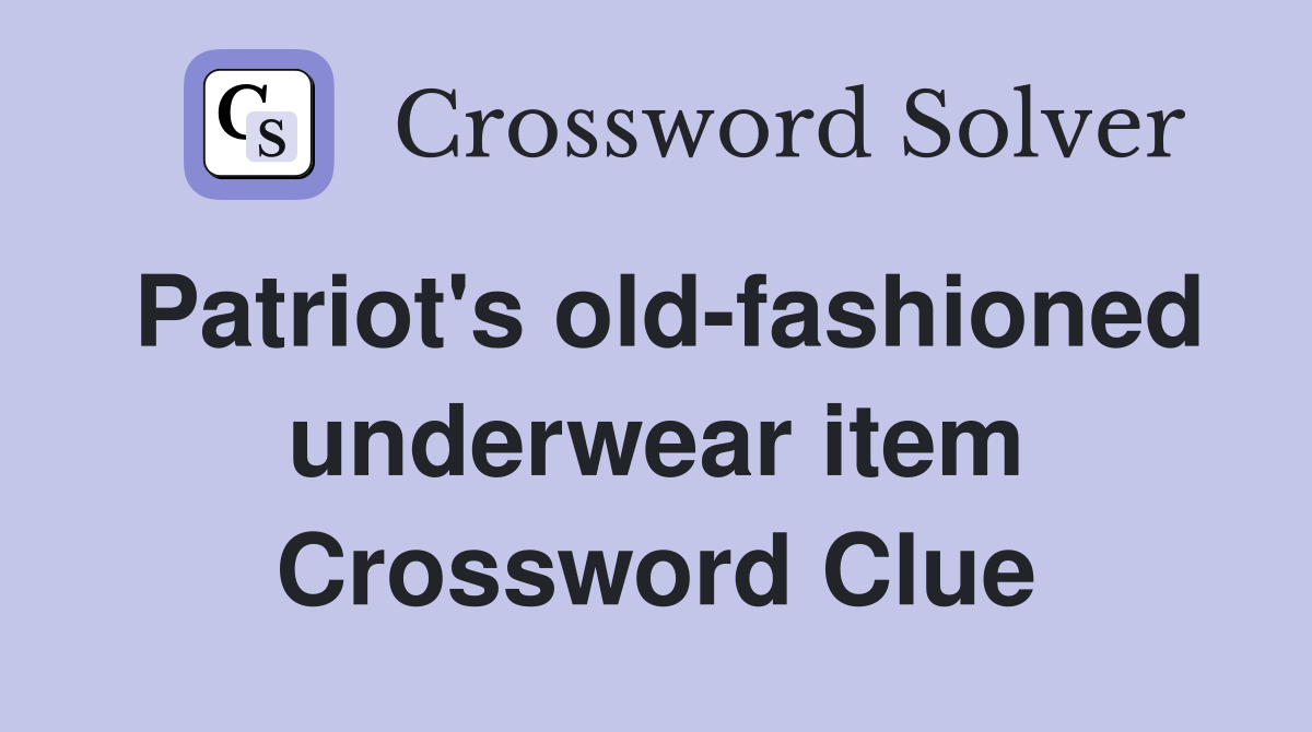 Patriot's old-fashioned underwear item Crossword Clue
