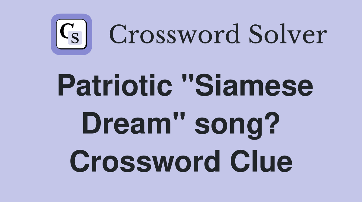 Patriotic "Siamese Dream" song? Crossword Clue