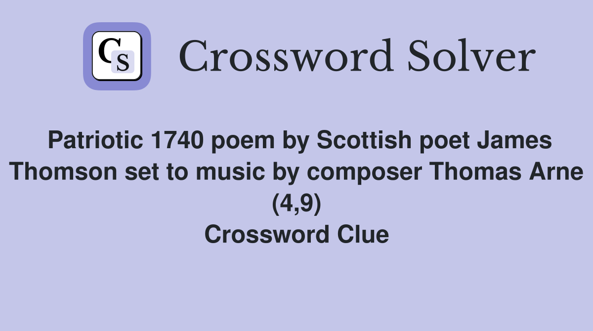 Patriotic 1740 poem by Scottish poet James Thomson set to music by composer Thomas Arne (4,9) Crossword Clue