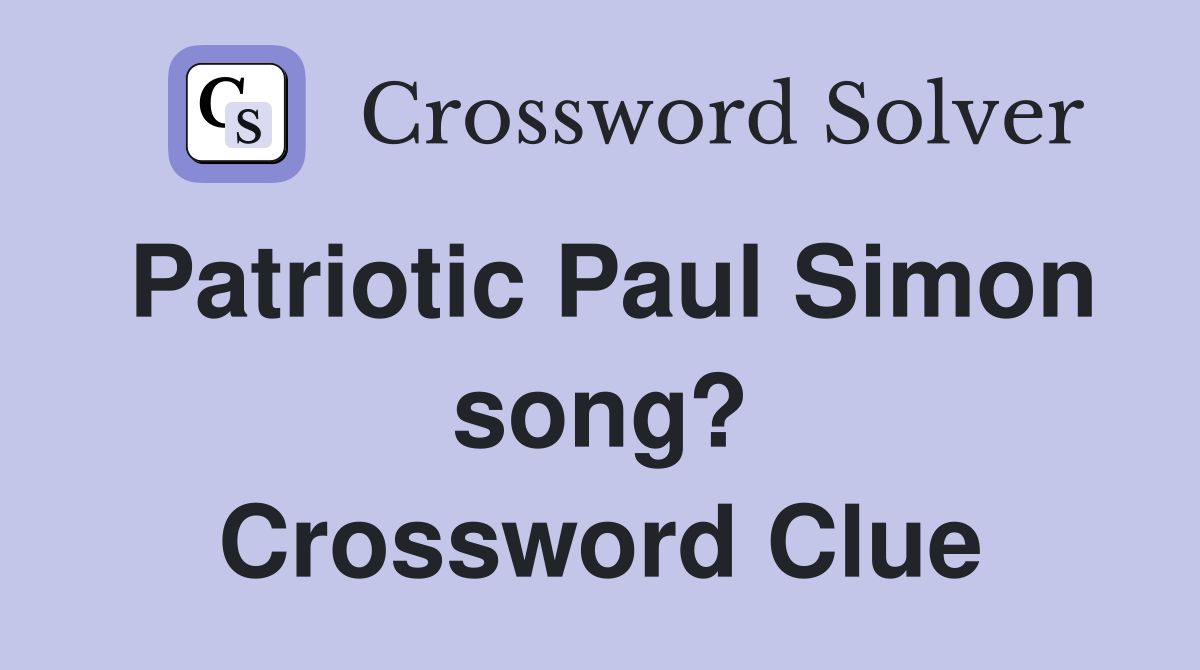 Patriotic Paul Simon song? Crossword Clue