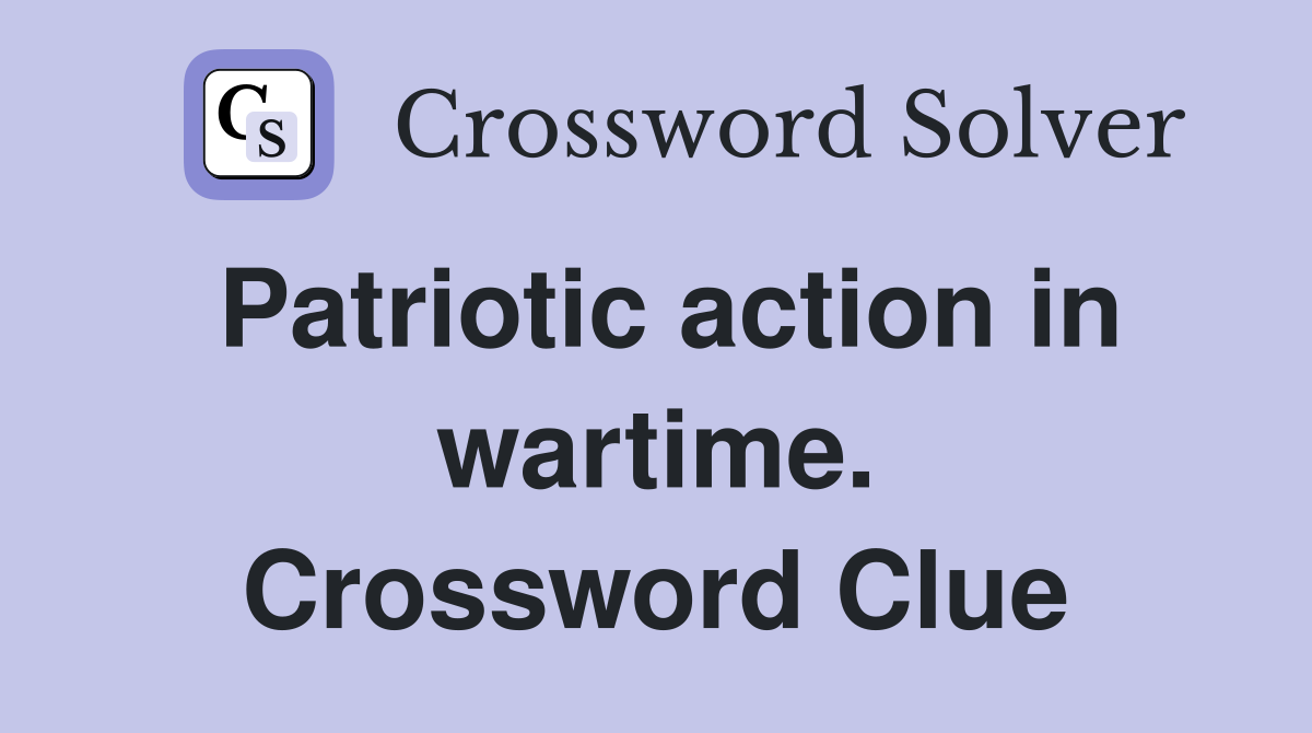 Patriotic action in wartime. Crossword Clue