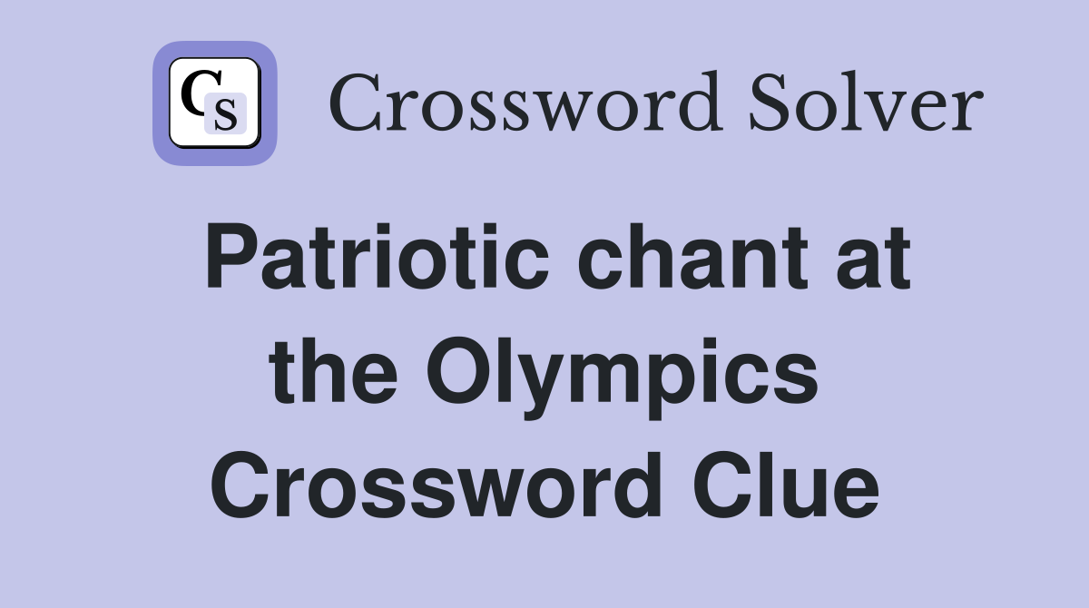 Patriotic chant at the Olympics Crossword Clue
