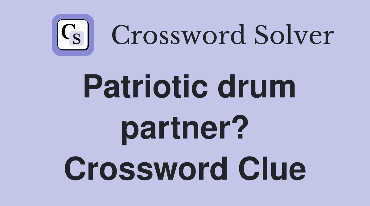 Patriotic drum partner? Crossword Clue