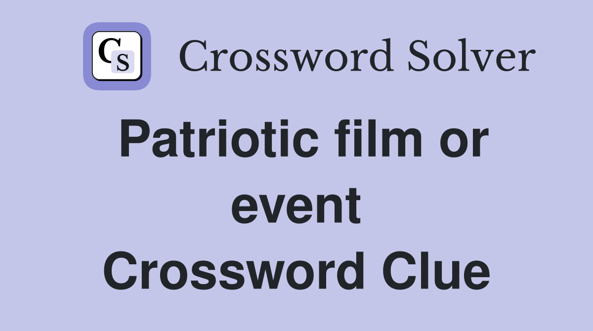 Patriotic film or event Crossword Clue
