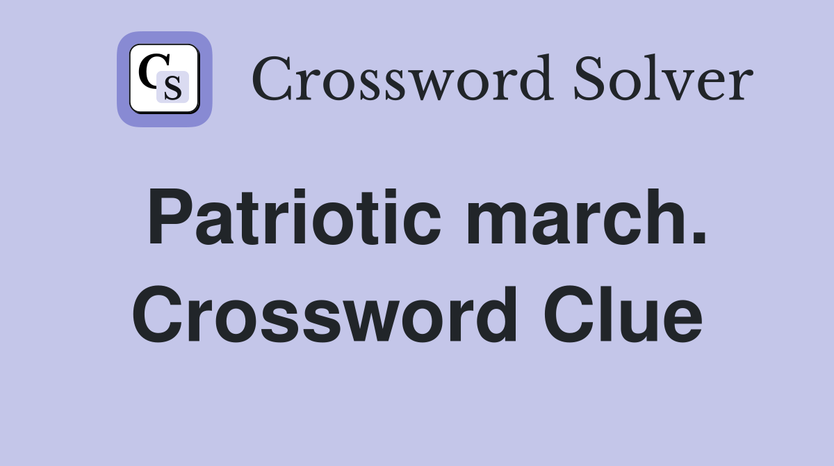 Patriotic march. Crossword Clue