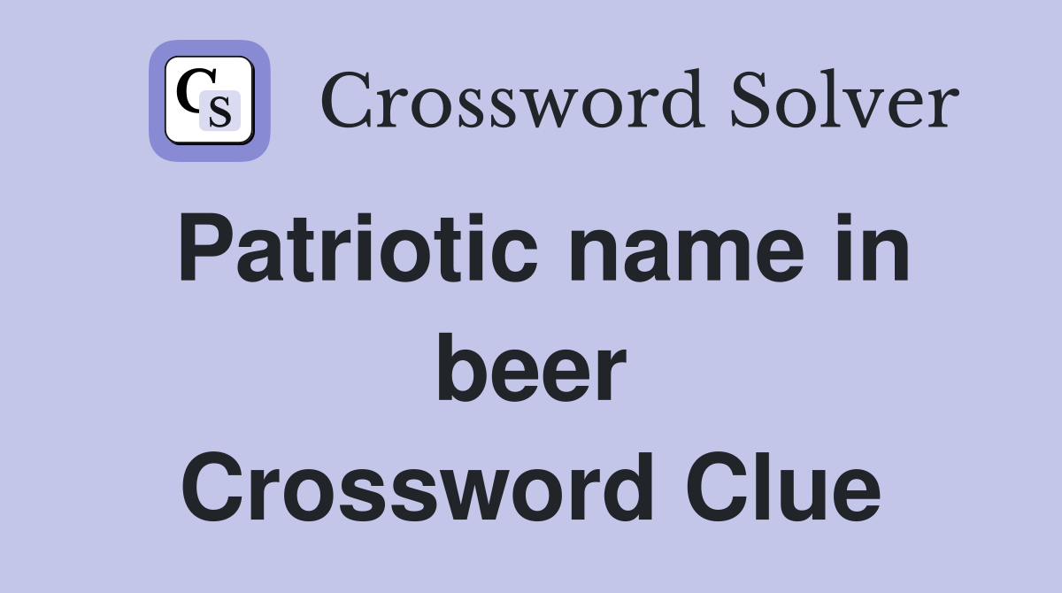 Patriotic name in beer Crossword Clue