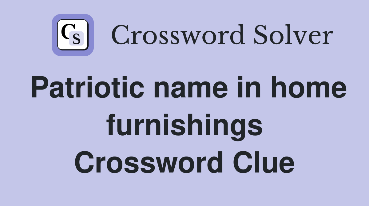 Patriotic name in home furnishings Crossword Clue