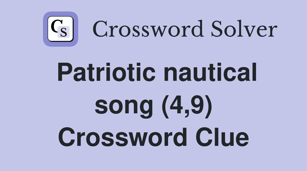 Patriotic nautical song (4,9) Crossword Clue