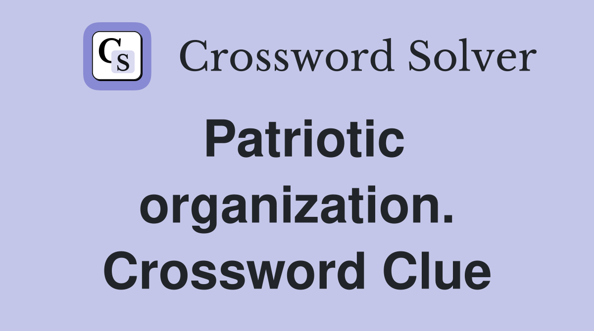 Patriotic organization. Crossword Clue
