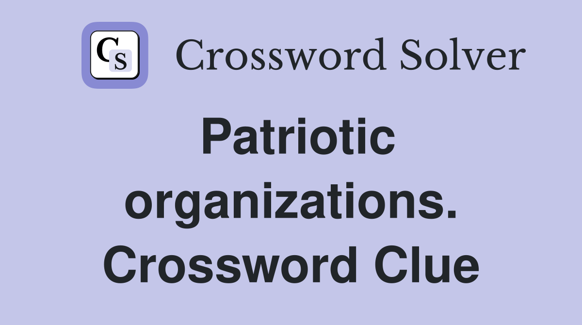 Patriotic organizations. Crossword Clue